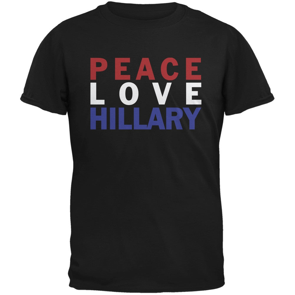 Election 2016 - Peace Love Hillary Black Adult T-Shirt Men's T-Shirts Old Glory 2XL Black 