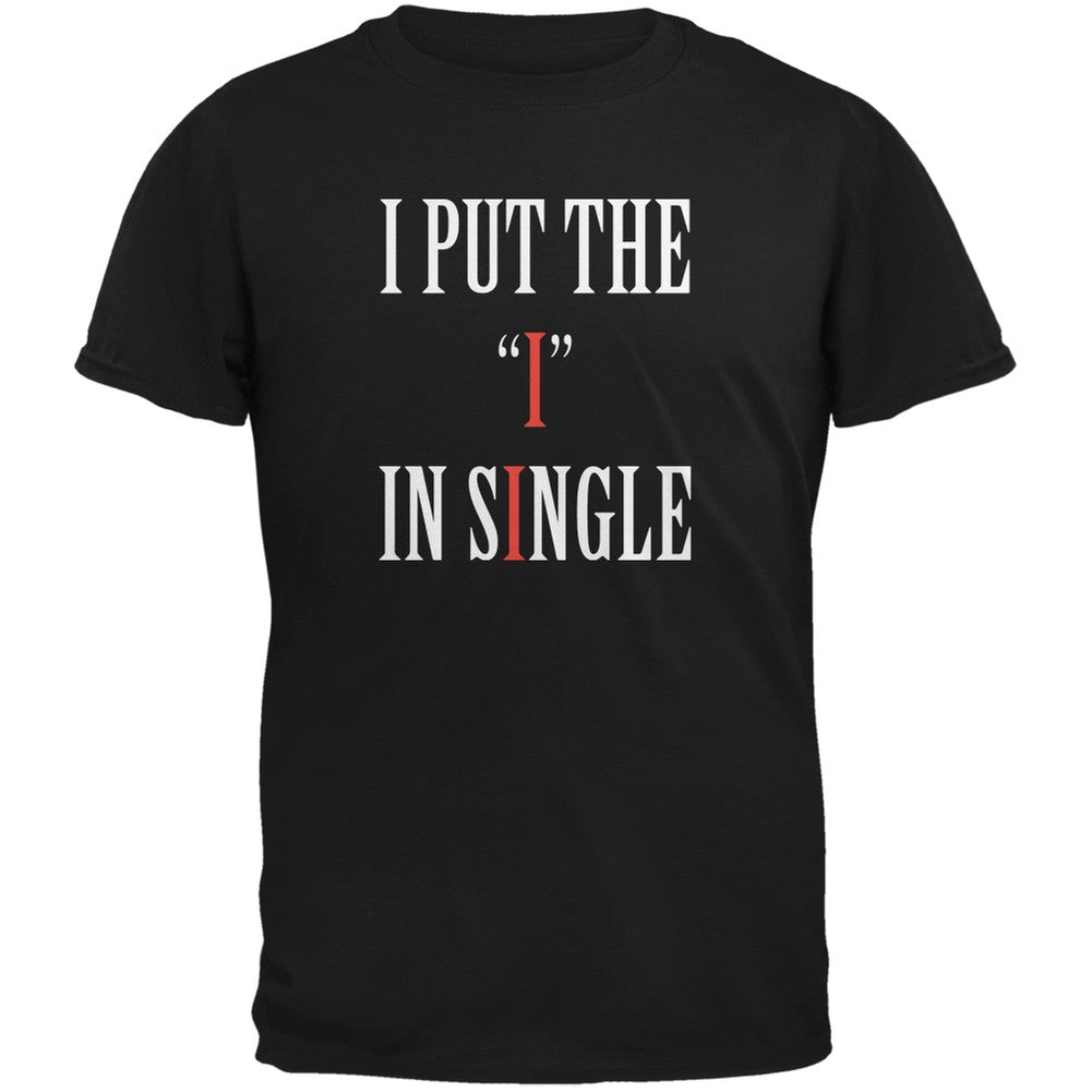 I Put The I In Single Black Adult T-Shirt Men's T-Shirts Old Glory 2XL Black 