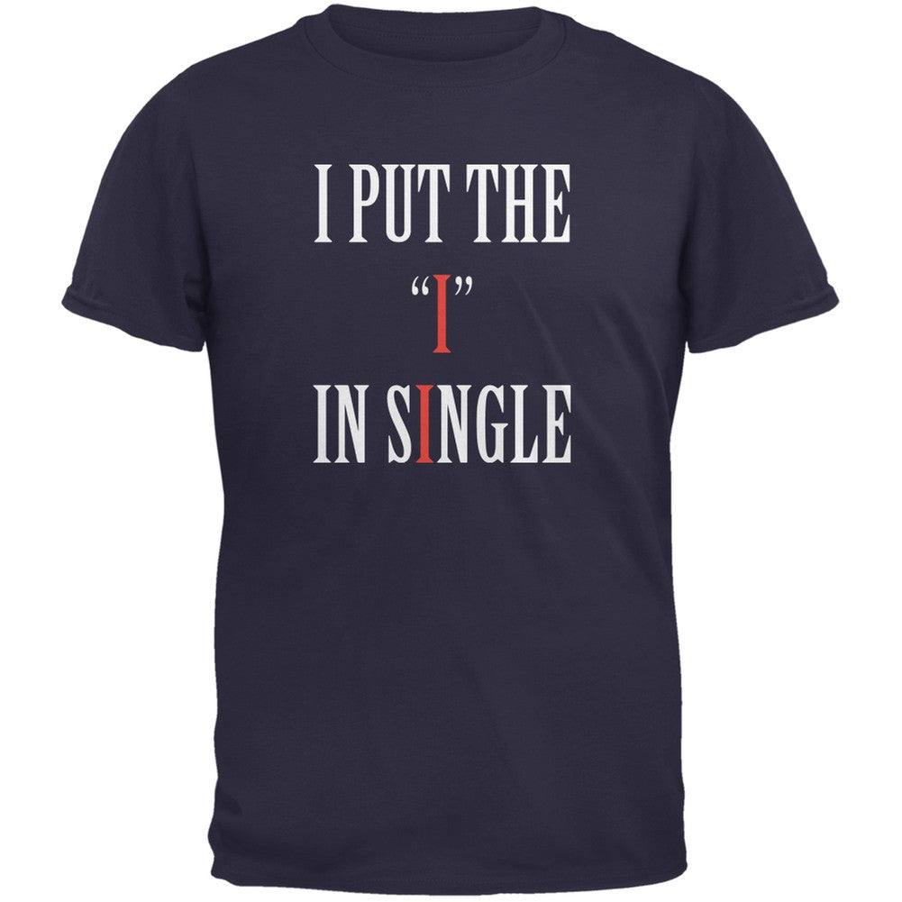 I Put The I In Single Navy Adult T-Shirt Men's T-Shirts Old Glory 2XL Blue 