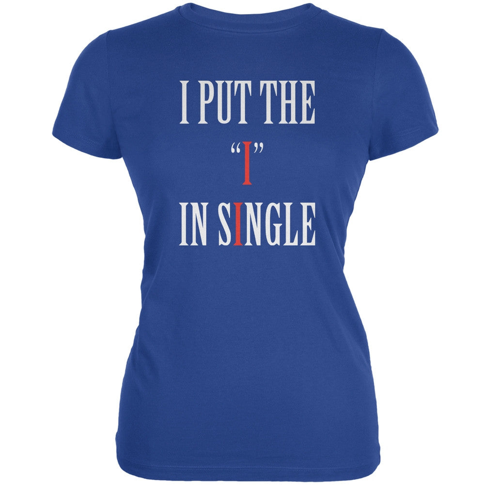 I Put The I In Single Royal Juniors Soft T-Shirt Juniors T-Shirts Old Glory 2XL Blue 