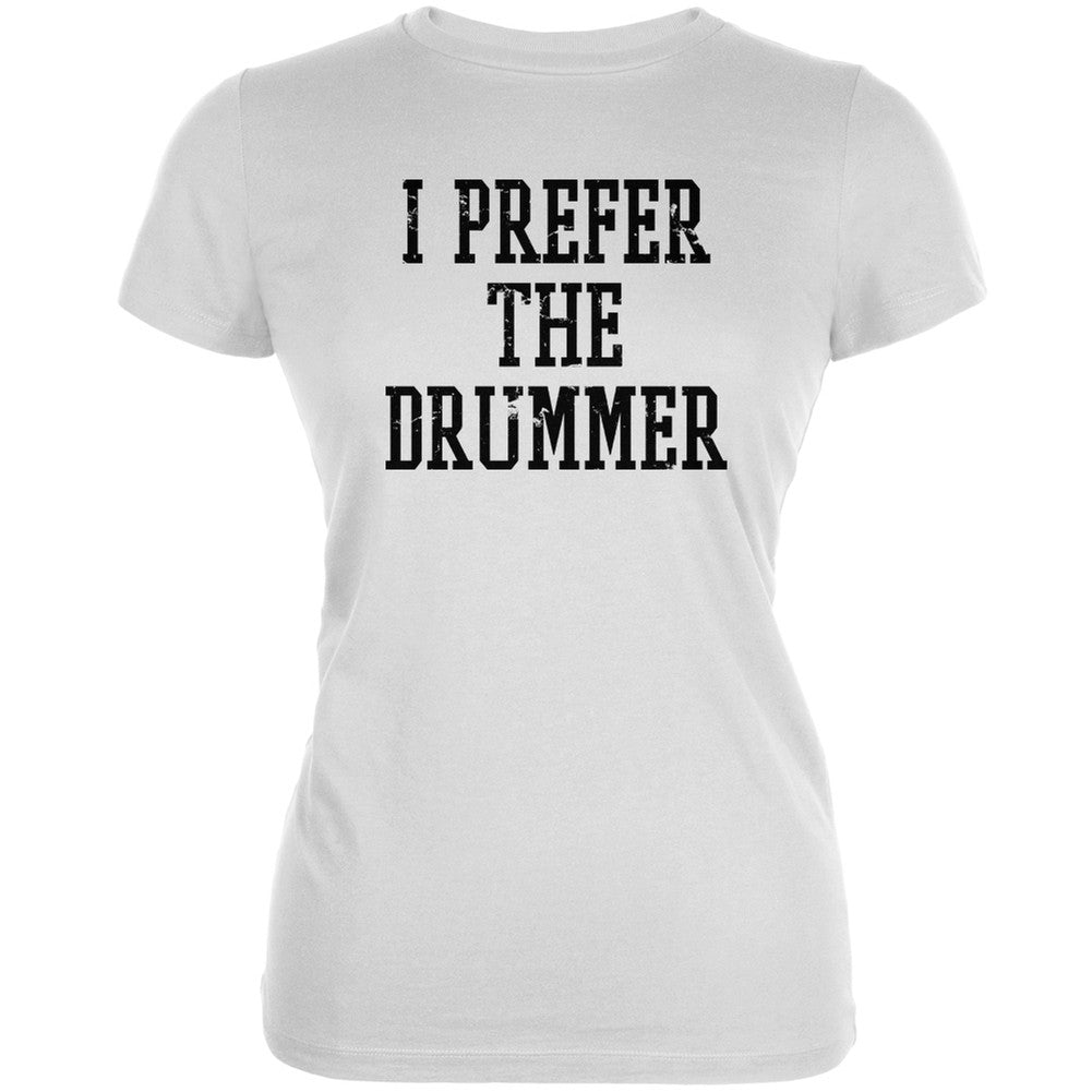 I Prefer The Drummer White Juniors Soft T-Shirt Juniors T-Shirts Old Glory 2XL White 