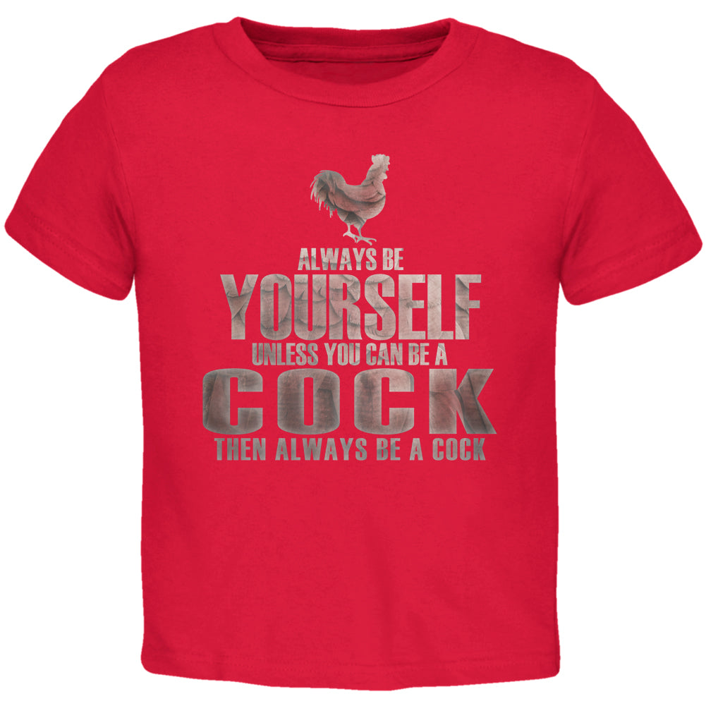 Always Be Yourself Cock Red Toddler T-Shirt Toddler T-Shirts Old Glory 5/6T Red 