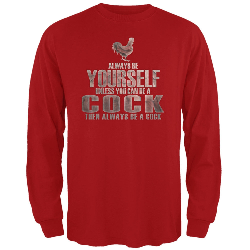 Always Be Yourself Cock Red Adult Long Sleeve T-Shirt Men's Long Sleeves Old Glory 2XL Red 