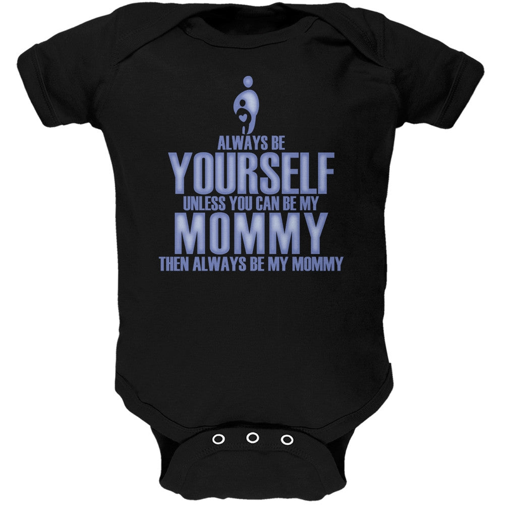 Mother's Day Always Be Yourself My Mommy Son Black Soft Baby One Piece Baby One Piece Old Glory 0-3M Black 