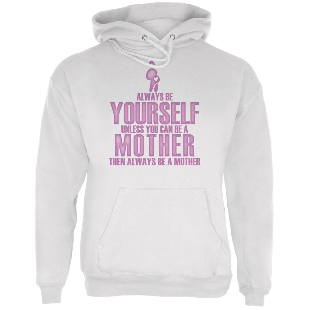 Mother's Day Always Be Yourself Mother White Adult Hoodie Men's Hoodies Old Glory LG White 