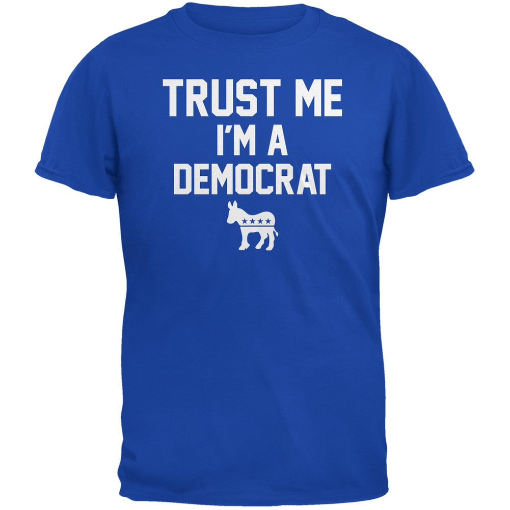 Election 2016 - Trust Me Im A Democrat Royal Adult T-Shirt Men's T-Shirts Old Glory 2XL Blue 