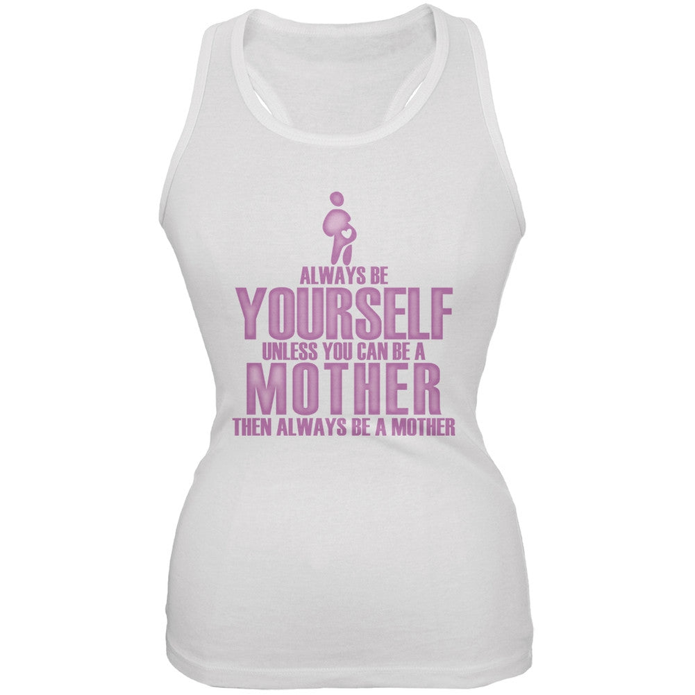 Mother's Day Always Be Yourself Mother White Juniors Soft Tank Top Juniors T-Shirts Old Glory 2XL White 