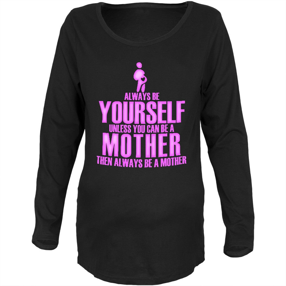 Mother's Day Always Be Yourself Black Maternity Soft Long Sleeve Shirt Maternity T-Shirts Old Glory 2XL Black 