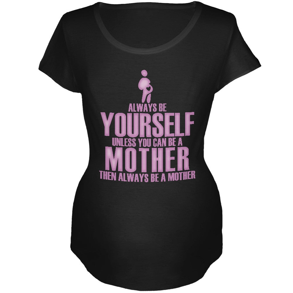 Mother's Day Always Be Yourself Mother Black Maternity Soft T-Shirt Maternity T-Shirts Old Glory 2XL Black 