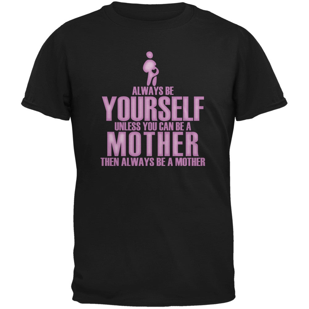 Mother's Day Always Be Yourself Mother Black Adult T-Shirt Men's T-Shirts Old Glory 2XL Black 