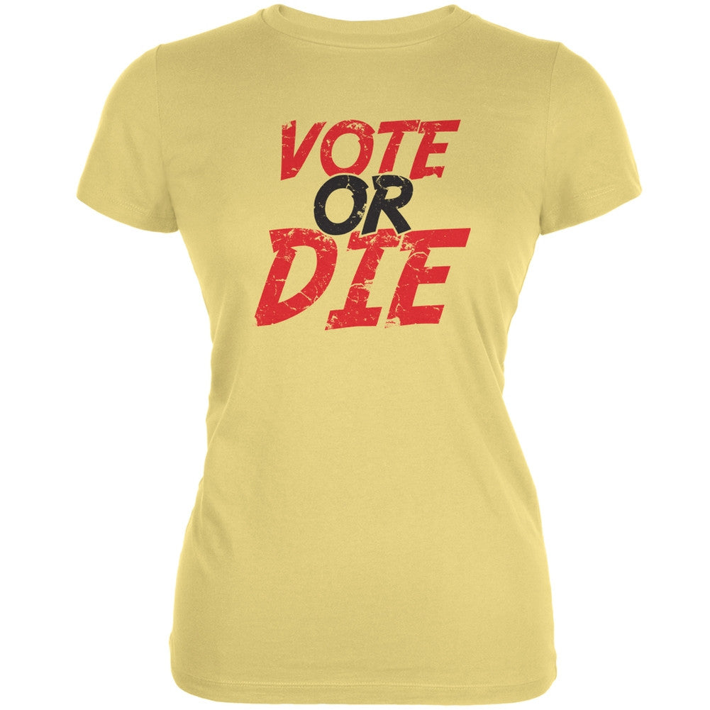 Election 2016 - Vote Or Die Yellow Juniors Soft T-Shirt Juniors T-Shirts Old Glory LG Yellow 