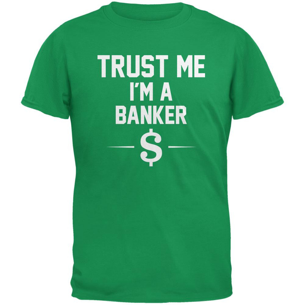 Trust Me Im A Banker Irish Green Adult T-Shirt Men's T-Shirts Old Glory 2XL Green 