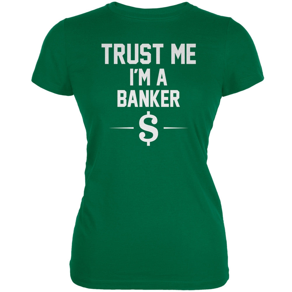 Trust Me Im A Banker Kelly Green Juniors Soft T-Shirt Juniors T-Shirts Old Glory 2XL Green 