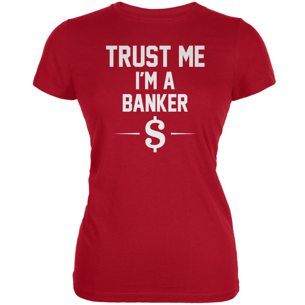 Trust Me Im A Banker Red Juniors Soft T-Shirt Juniors T-Shirts Old Glory 2XL Red 