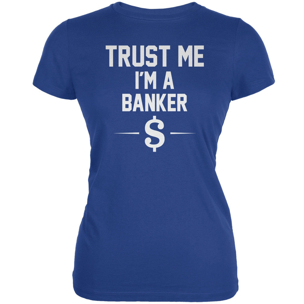 Trust Me Im A Banker Royal Juniors Soft T-Shirt Juniors T-Shirts Old Glory 2XL Blue 