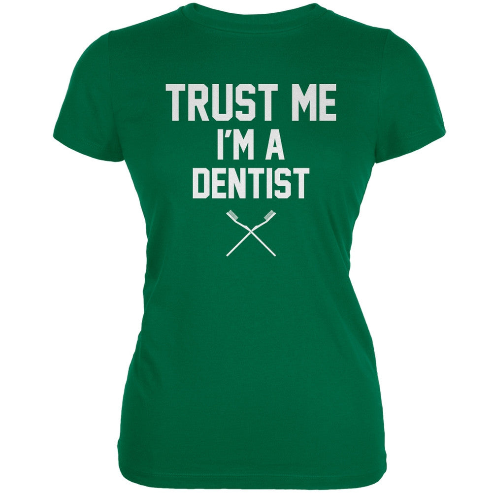 Trust Me Im A Dentist Kelly Green Juniors Soft T-Shirt Juniors T-Shirts Old Glory 2XL Green 