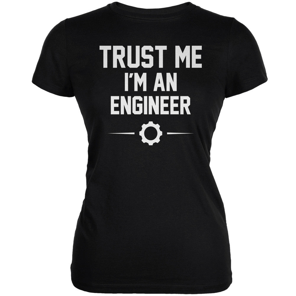 Trust Me Im An Engineer Black Juniors Soft T-Shirt Juniors T-Shirts Old Glory 2XL Black 