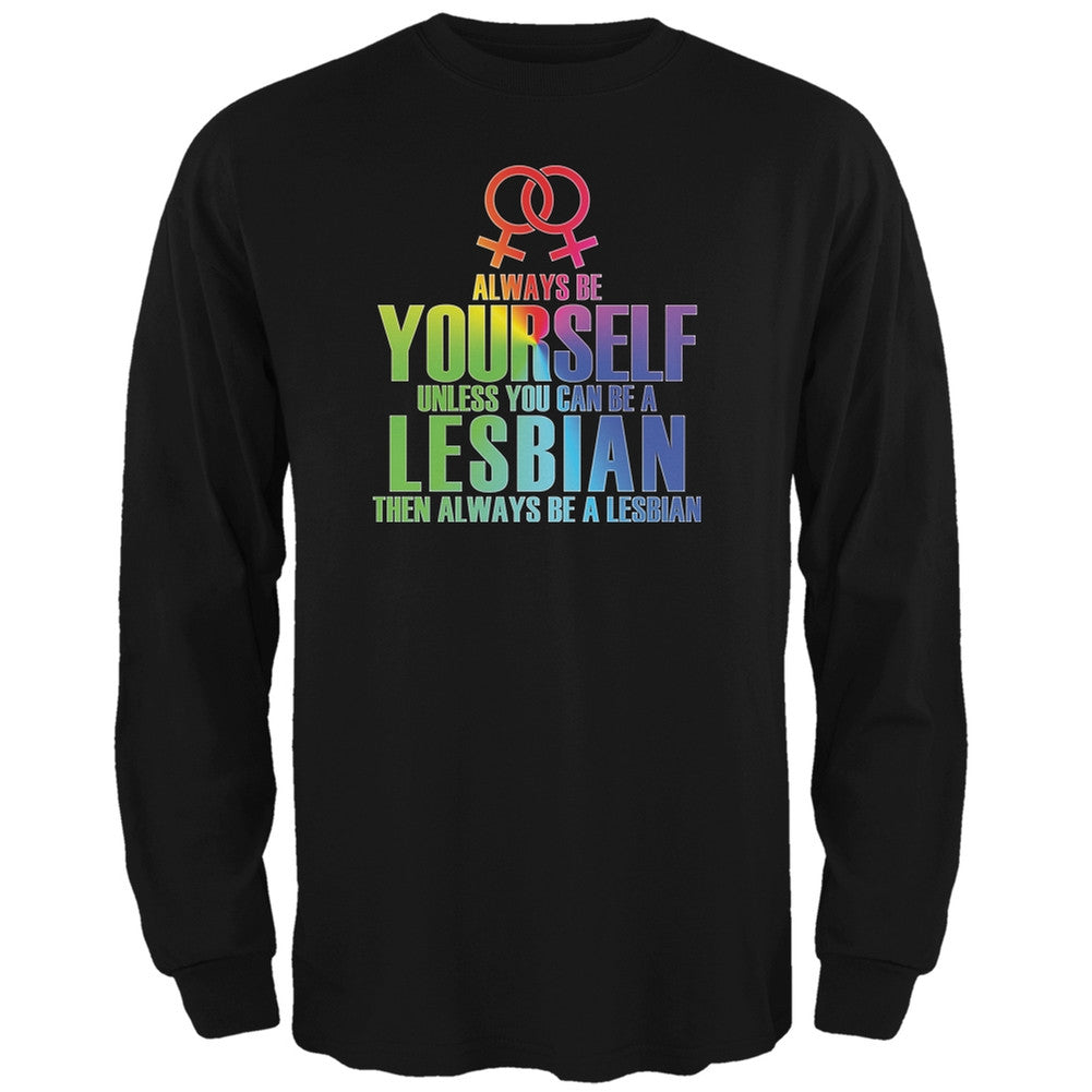 Always Be Yourself Lesbian Black Adult Long Sleeve T-Shirt Men's Long Sleeves Old Glory 2XL Black 