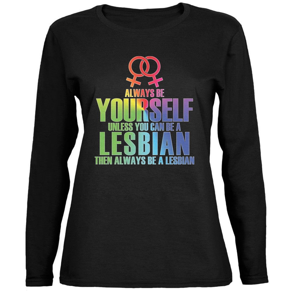 Always Be Yourself Lesbian Black Ladies Long Sleeve T-Shirt Women's Long Sleeves Old Glory 2XL Black 