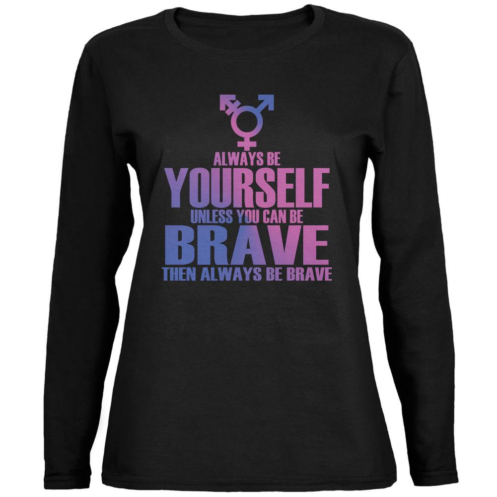 Always Be Yourself Brave Transgender Black Ladies Long Sleeve T-Shirt Women's Long Sleeves Old Glory 2XL Black 