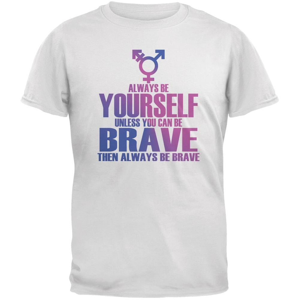 Always Be Yourself Brave Transgender White Adult T-Shirt Men's T-Shirts Old Glory 2XL White 