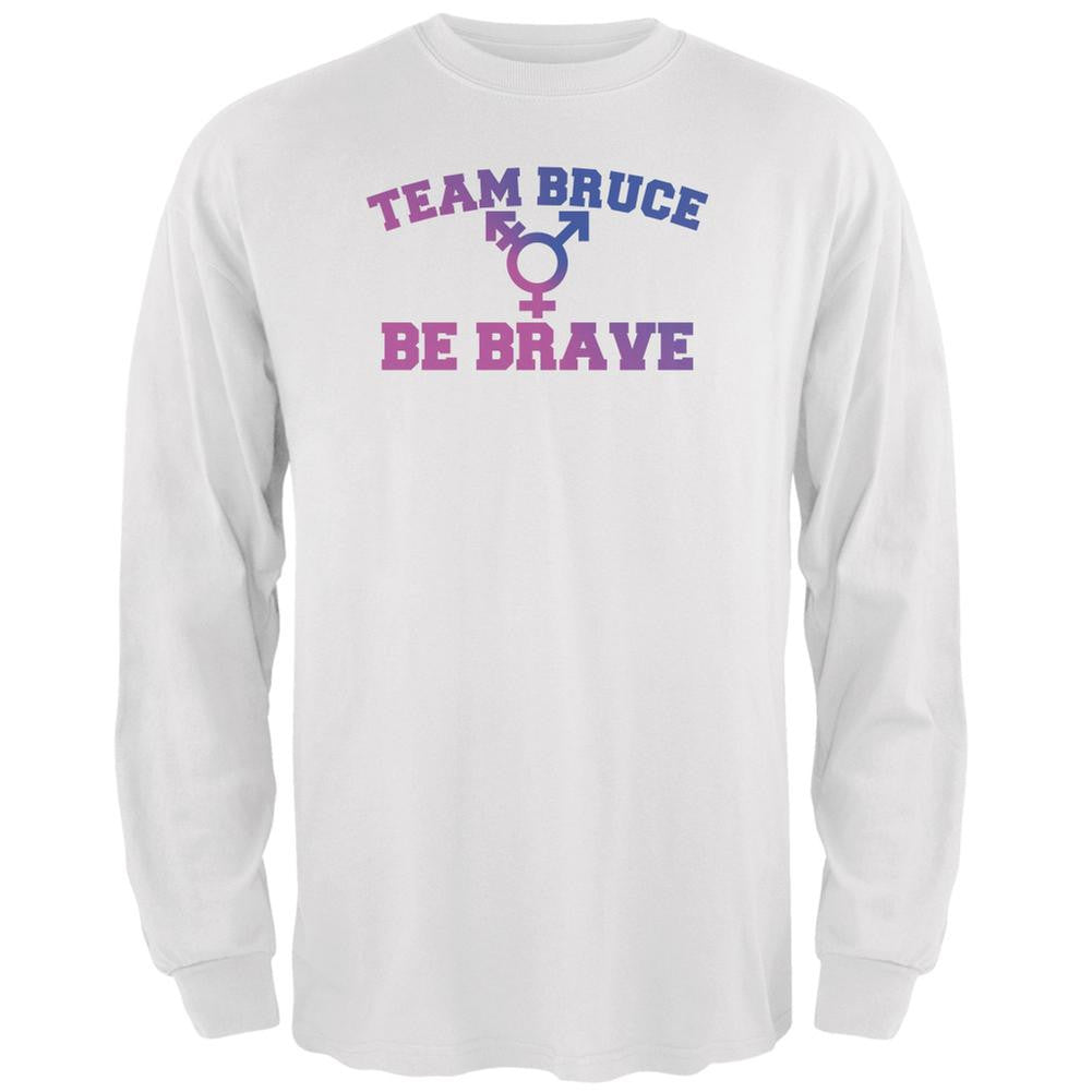 Team Bruce Be Brave Bruce Jenner White Adult Long Sleeve T-Shirt Men's Long Sleeves Old Glory 2XL White 