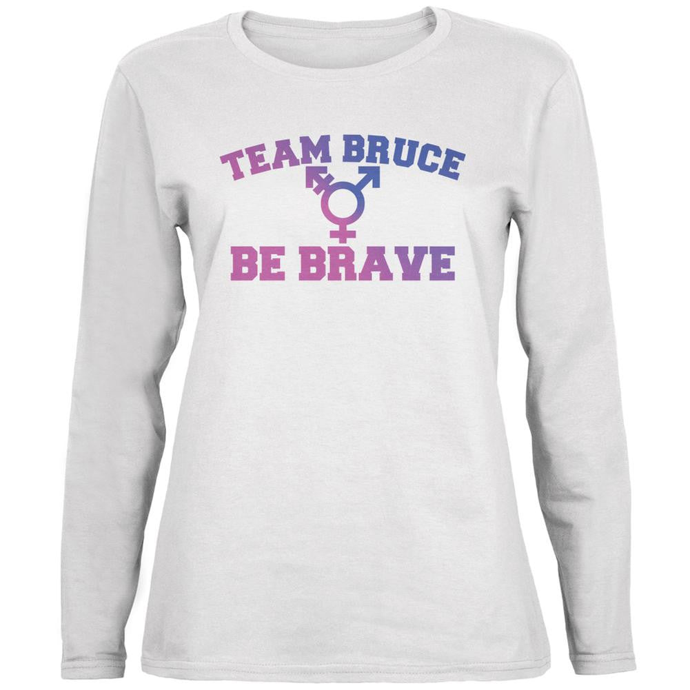 Team Bruce Be Brave Bruce Jenner White Ladies Long Sleeve T-Shirt Women's Long Sleeves Old Glory 2XL White 