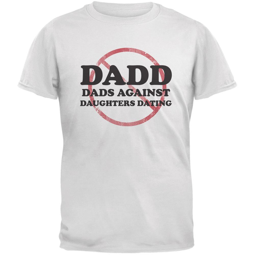 Father's Day DADD Dads Against Daughters Dating White Adult T-Shirt Men's T-Shirts Old Glory 2XL White 