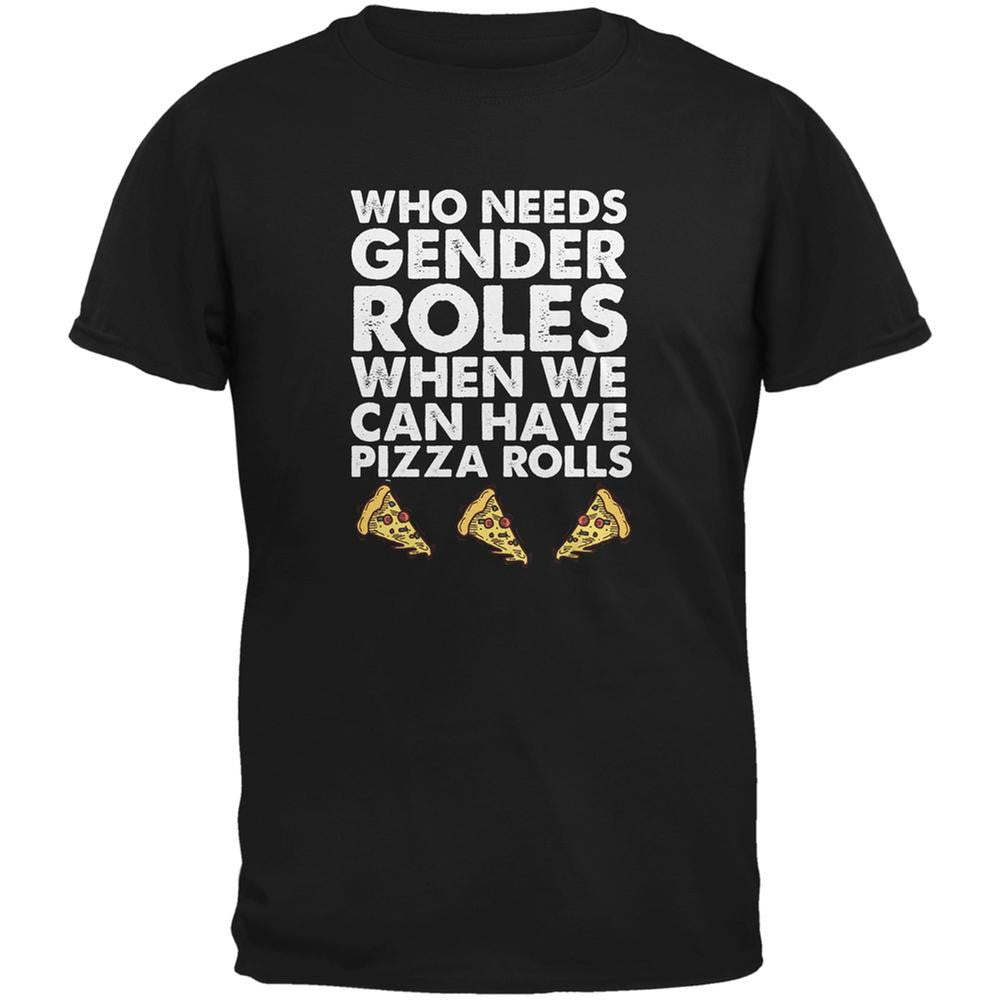 Who Needs Gender Roles - Pizza Rolls Black Adult T-Shirt Men's T-Shirts Old Glory 2XL Black 