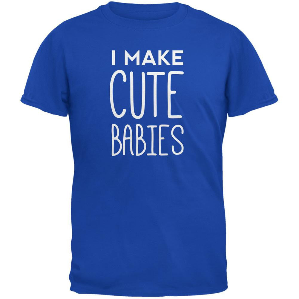 Father's Day I Make Cute Babies Royal Adult T-Shirt Men's T-Shirts Old Glory 2XL Blue 