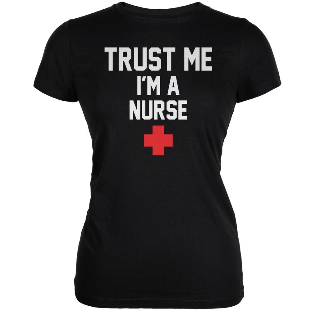 Trust Me Im A Nurse Black Juniors Soft T-Shirt Juniors T-Shirts Old Glory 2XL Black 