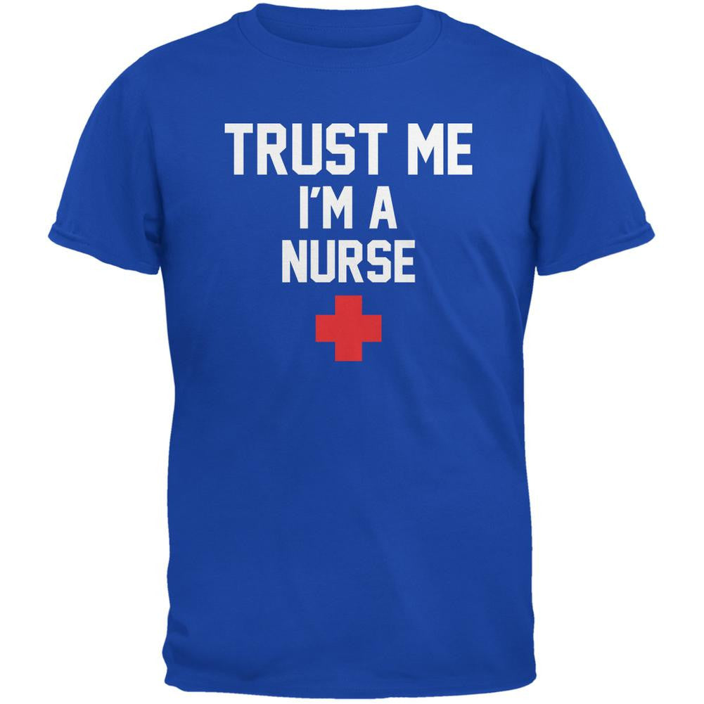 Trust Me Im A Nurse Royal Adult T-Shirt Men's T-Shirts Old Glory 2XL Blue 