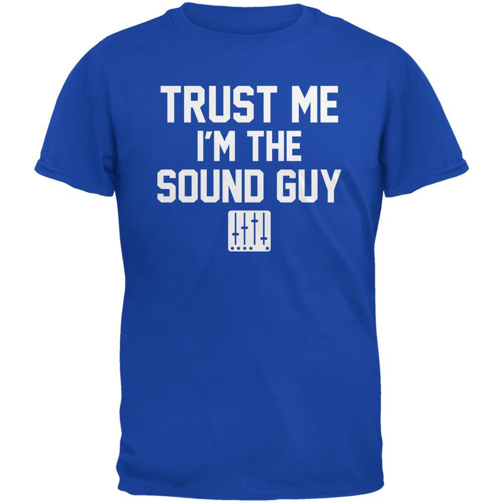 Trust Me Im The Sound Guy Royal Adult T-Shirt Men's T-Shirts Old Glory 2XL Blue 