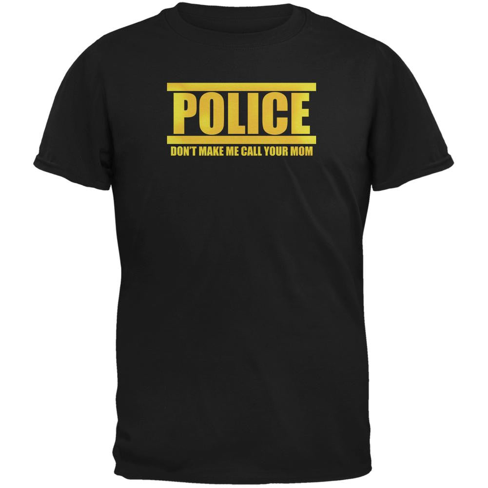 Police Call Your Mom Funny Black Adult T-Shirt Men's T-Shirts Old Glory 2XL Black 