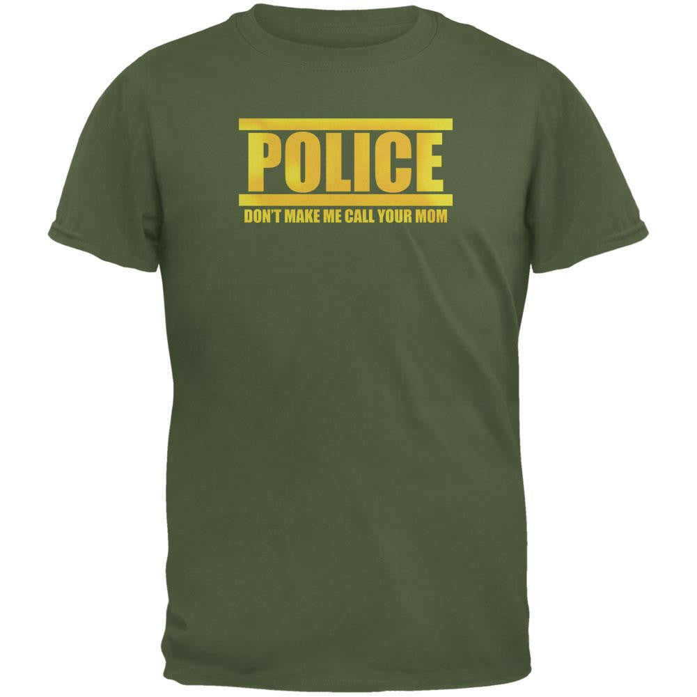 Police Call Your Mom Funny Military Green Adult T-Shirt Men's T-Shirts Old Glory 2XL Green 