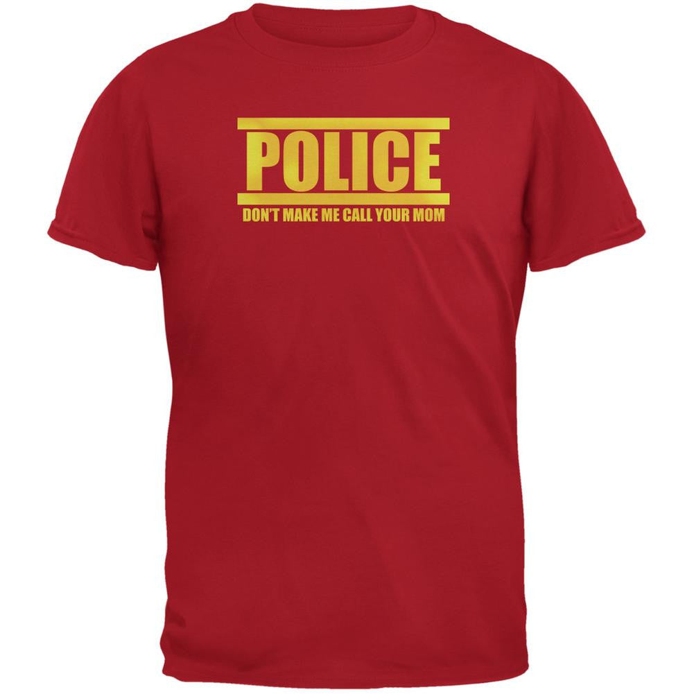 Police Call Your Mom Funny Red Adult T-Shirt Men's T-Shirts Old Glory 2XL Red 