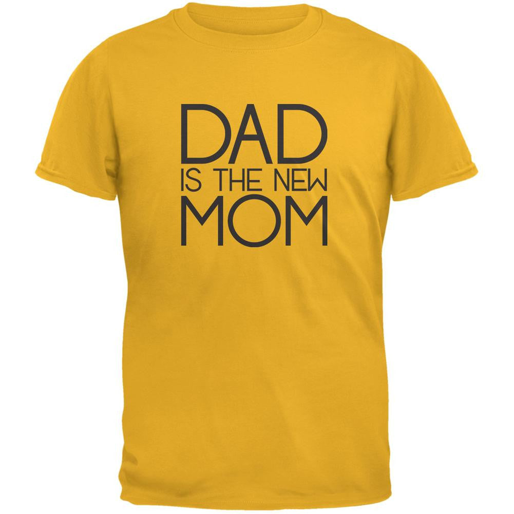 Fathers Day - Dad is the new Mom Gold Adult T-Shirt Men's T-Shirts Old Glory 2XL Yellow 