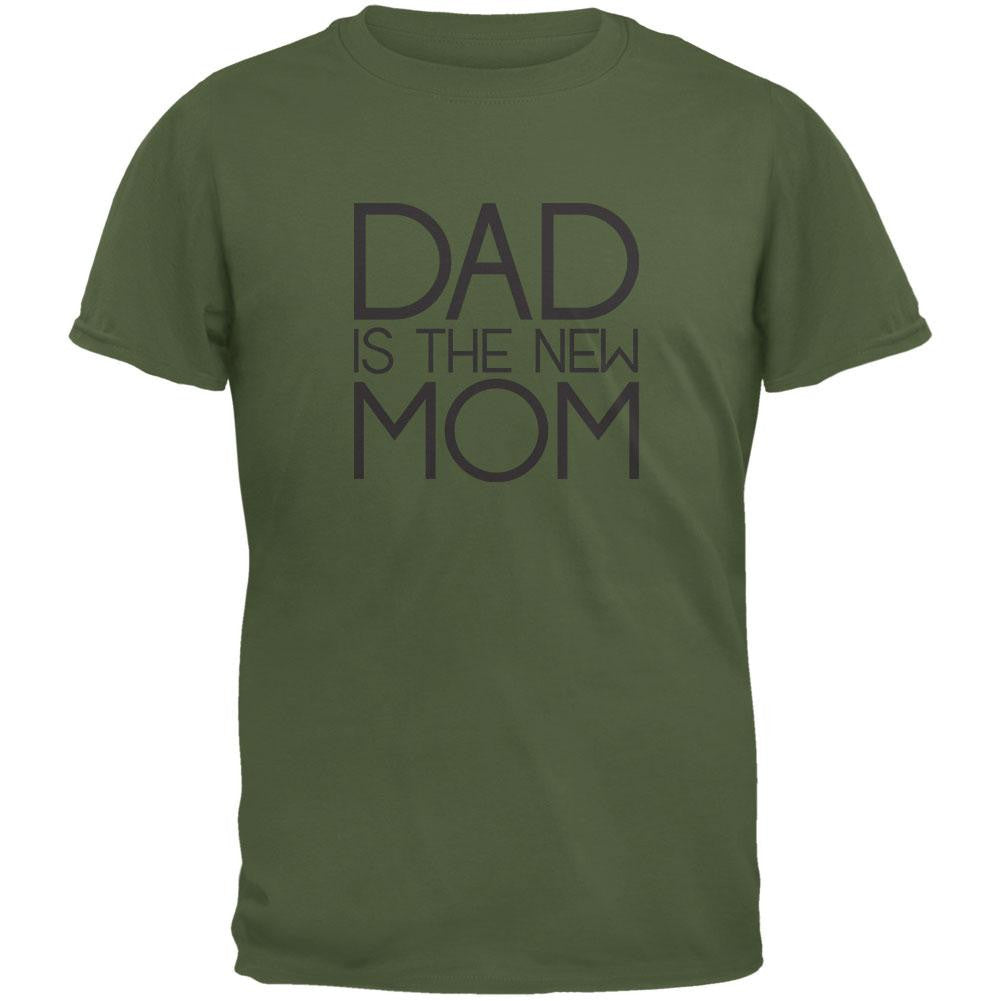 Fathers Day - Dad is the new Mom Military Green Adult T-Shirt Men's T-Shirts Old Glory 2XL Green 