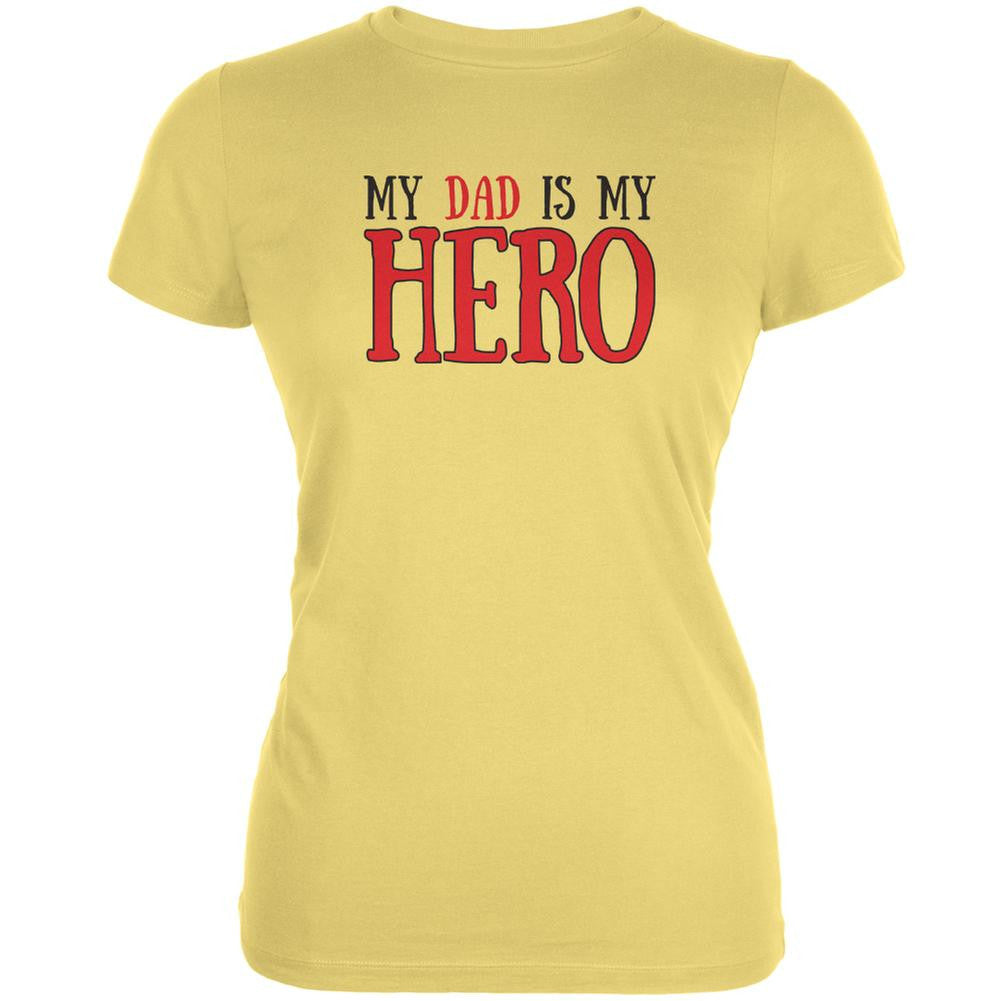 Fathers Day - My Dad Is My Hero Yellow Juniors Soft T-Shirt Juniors T-Shirts Old Glory LG Yellow 