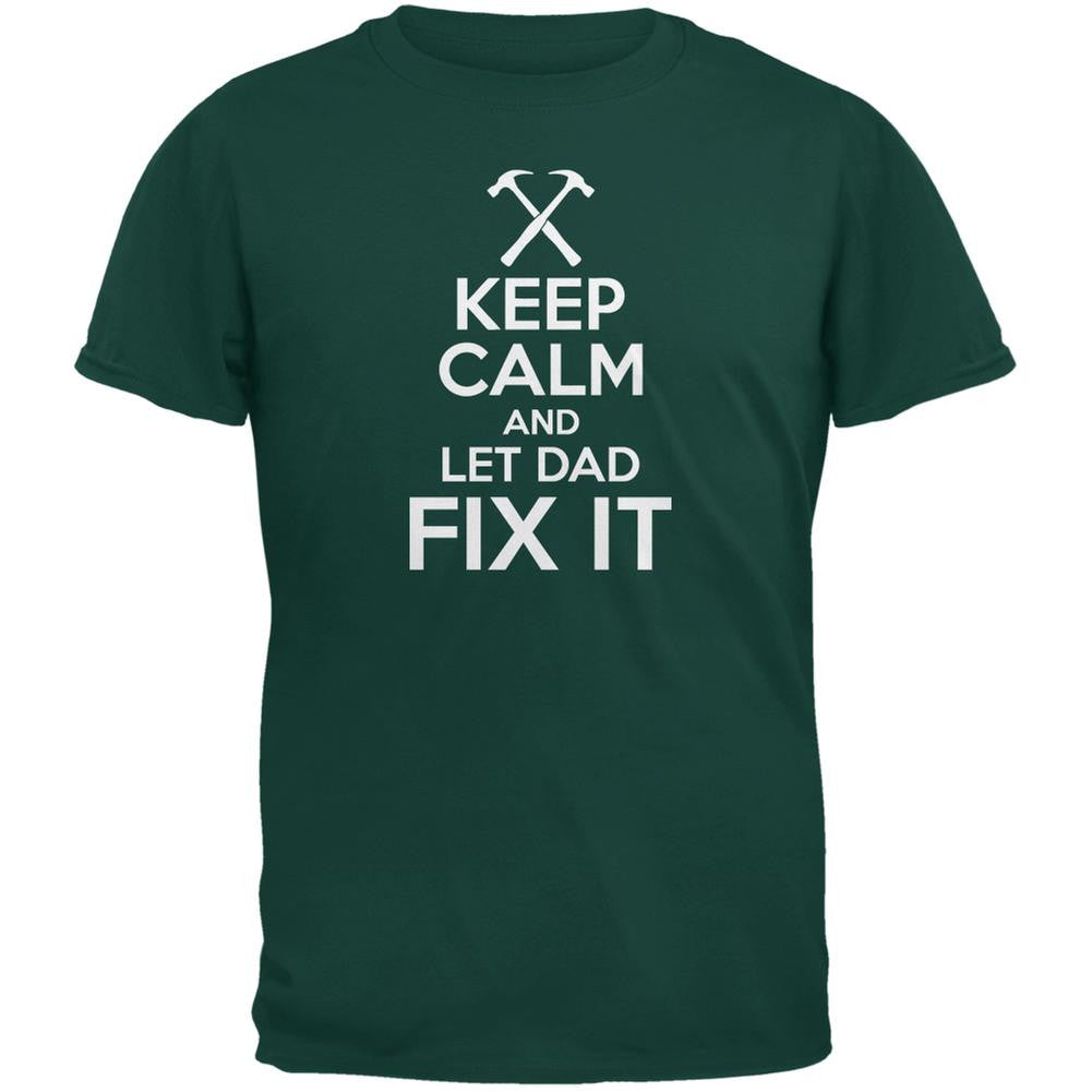 Fathers Day Keep Calm Let Dad Fix It Forest Green Adult T-Shirt Men's T-Shirts Old Glory 2XL Green 