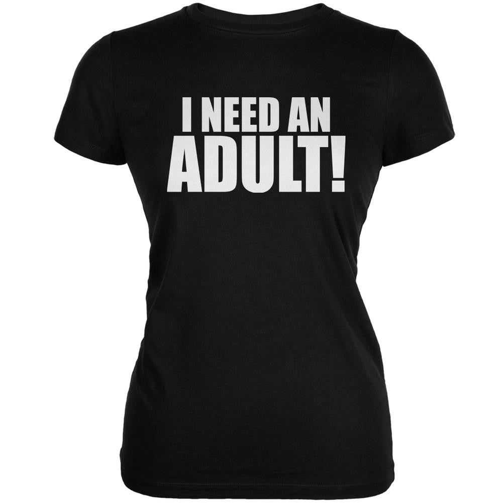 I Need An Adult Black Juniors Soft T-Shirt Juniors T-Shirts Old Glory 2XL Black 