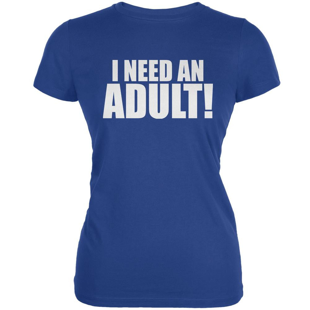 I Need An Adult Royal Juniors Soft T-Shirt Juniors T-Shirts Old Glory 2XL Blue 