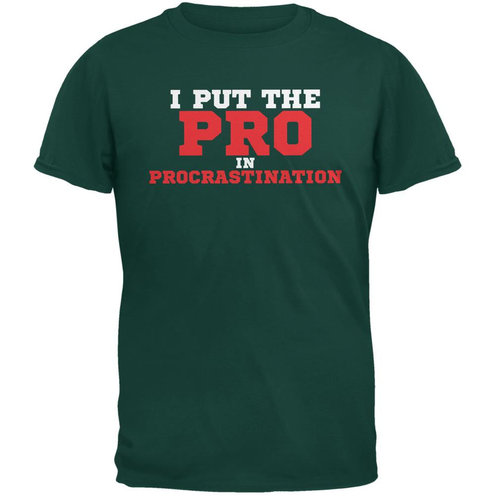 Put The Pro In Procrastination Forest Green Adult T-Shirt Men's T-Shirts Old Glory 2XL Green 