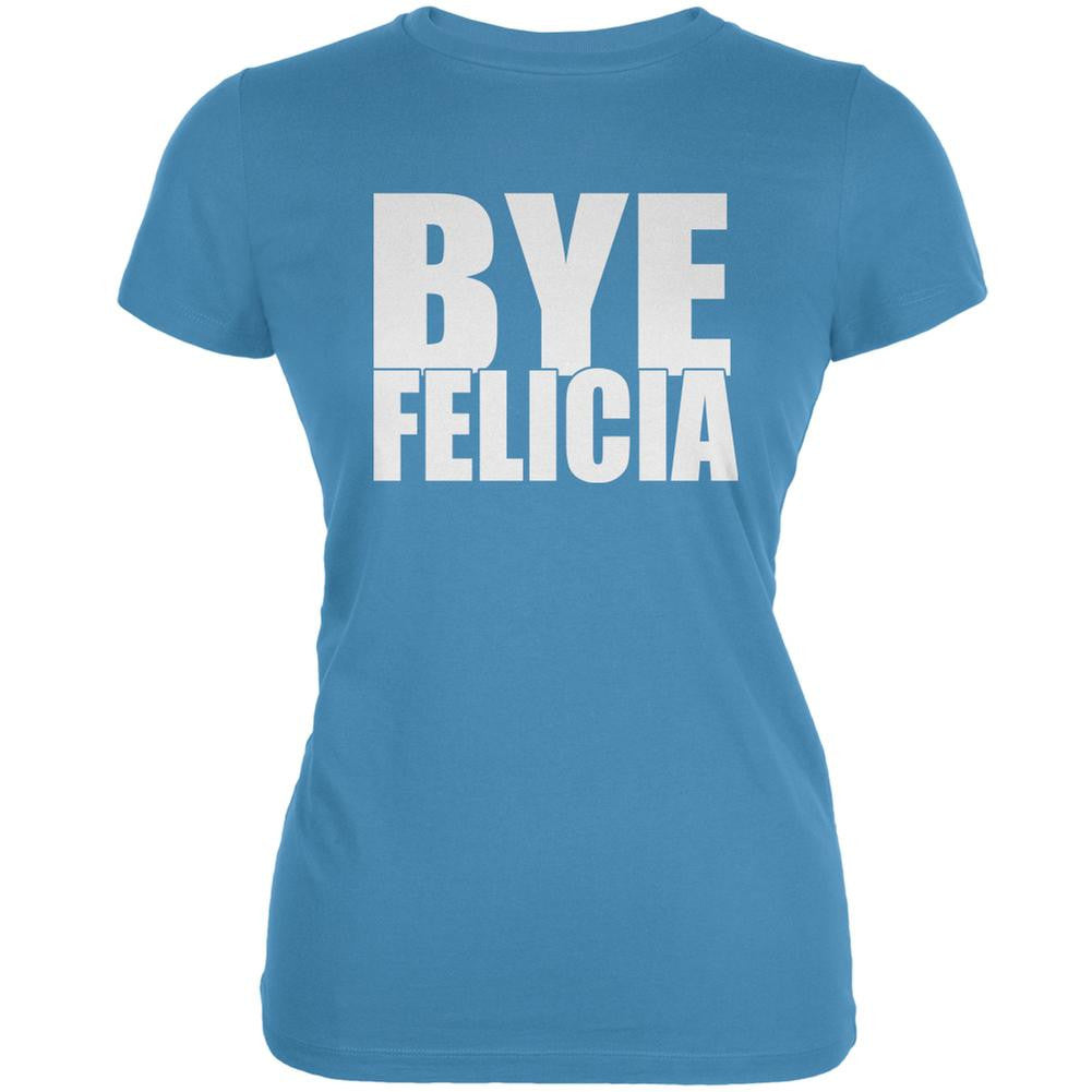 Bye Felicia Aqua Juniors Soft T-Shirt Juniors T-Shirts Old Glory LG Blue 