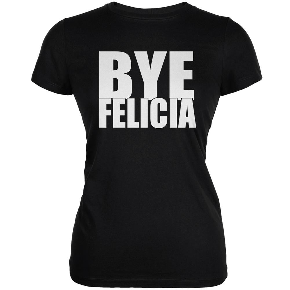 Bye Felicia Black Juniors Soft T-Shirt Juniors T-Shirts Old Glory 2XL Black 