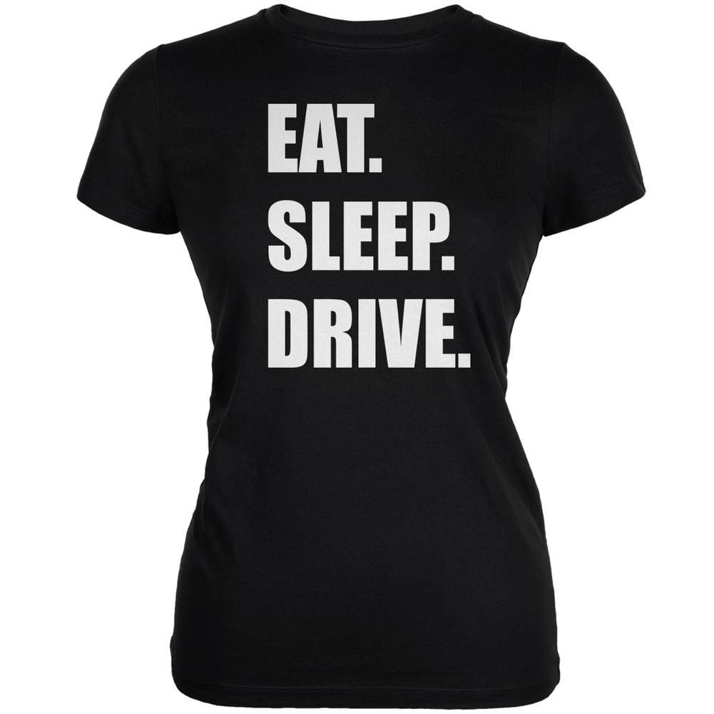 Eat Sleep Drive Black Juniors Soft T-Shirt Juniors T-Shirts Old Glory 2XL Black 