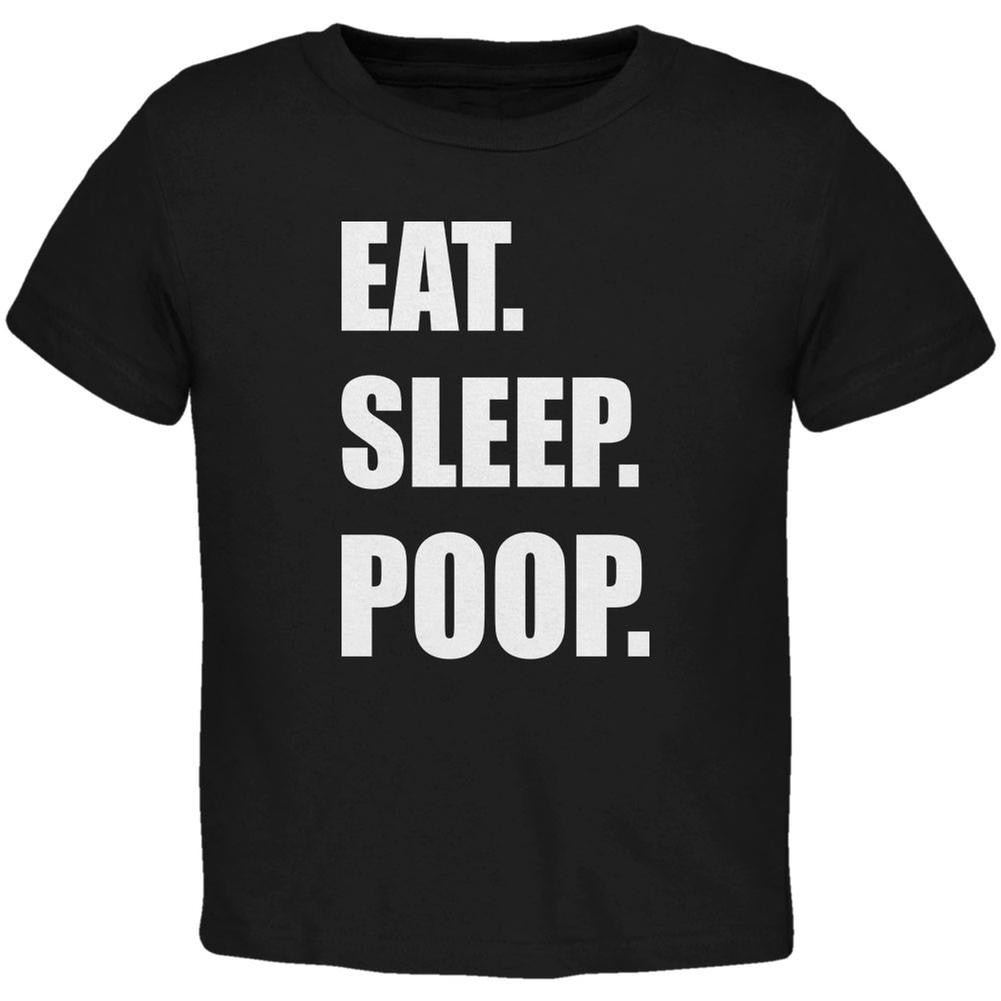 Eat Sleep Poop Black Toddler T-Shirt Toddler T-Shirts Old Glory 2T Black 