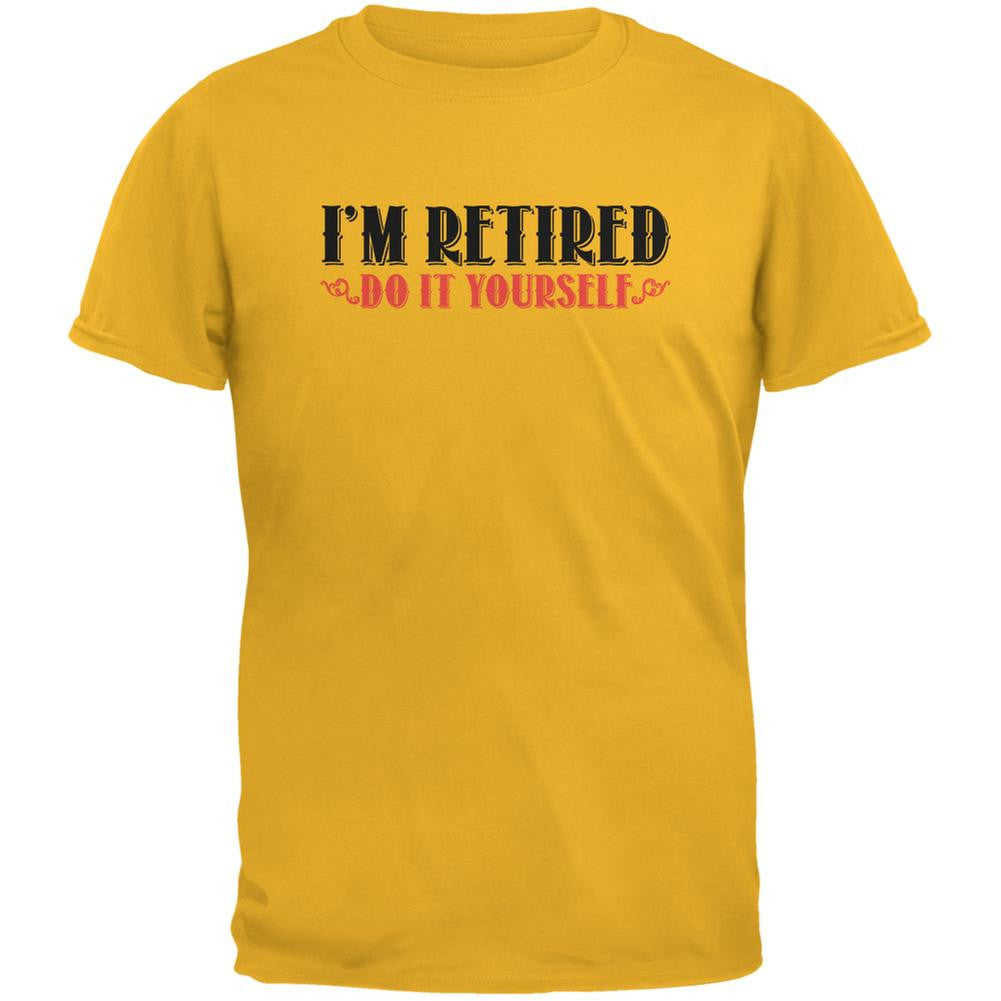 I'm Retired Do It Yourself Gold Adult T-Shirt Men's T-Shirts Old Glory 2XL Yellow 