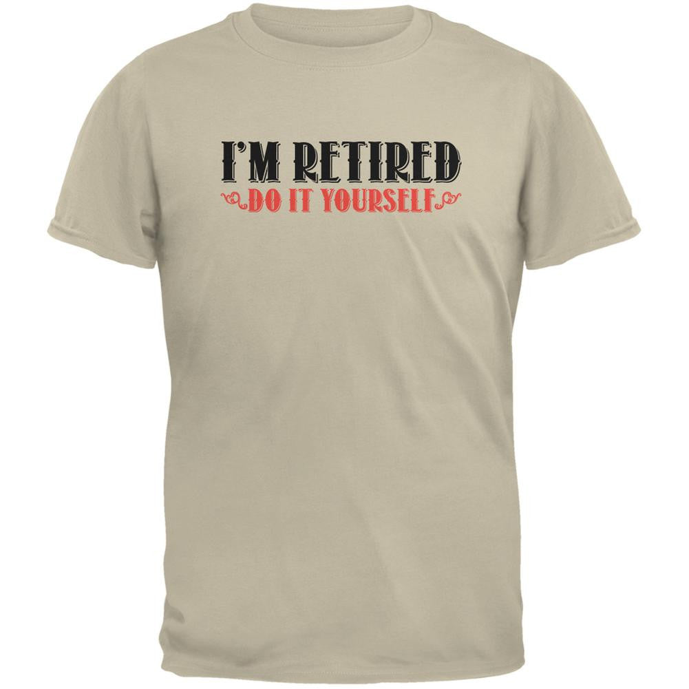 I'm Retired Do It Yourself Sand Adult T-Shirt Men's T-Shirts Old Glory 2XL Off-White 