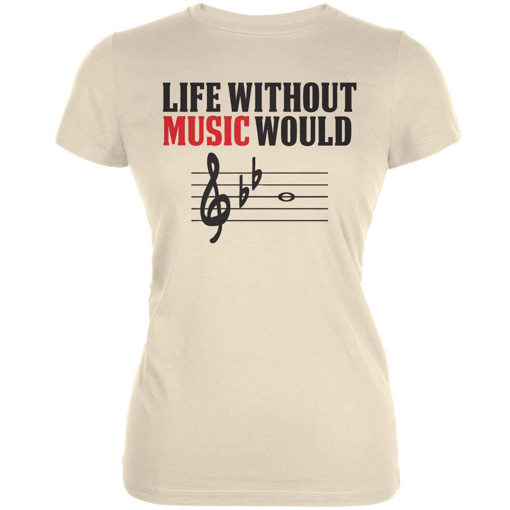 Without Music Life Would B Flat Cream Juniors Soft T-Shirt Juniors T-Shirts Old Glory 2XL Off-White 